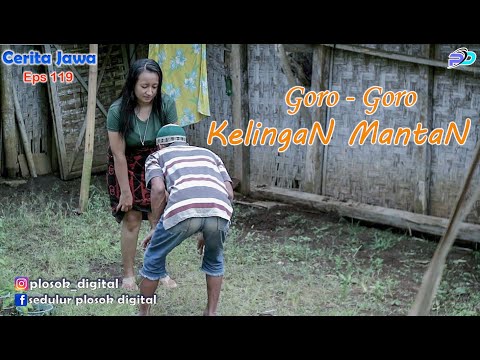GORO - GORO KELINGAN MANTAN || Eps 119 || Cerita Jawa