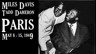 Miles Davis & Tadd Dameron- May 8- 15, 1949 Salle Pleyel, Paris