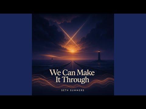 We Can Make It Through