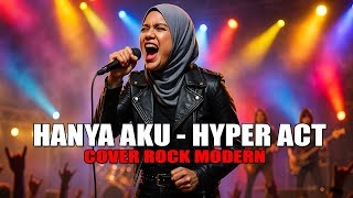 Download lagu Hyper Act. - Hanya Aku  ( COVER ROCK MODERN ) mp3
