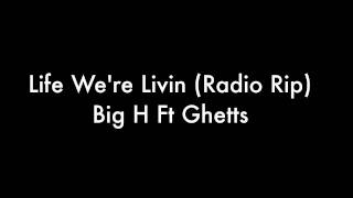 Life We're Livin - Big H Ft Ghetts