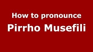 How to pronounce Pirrho Musefili