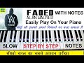 Alan Walker - Faded - Piano Tutorial With Notations, Step By Step