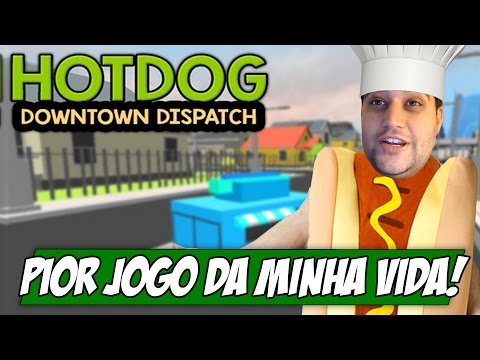 PIOR JOGO QUE JÁ JOGUEI NA MINHA VIDA - Hot Dog DownTown Dispatch
