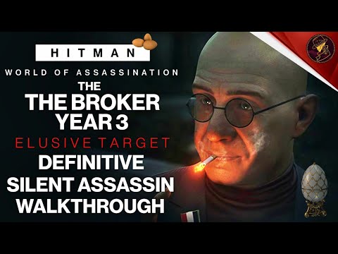 HITMAN WoA | The Broker Year 3 | Elusive Target | 2 Easy Silent Assassin Methods | Walkthrough