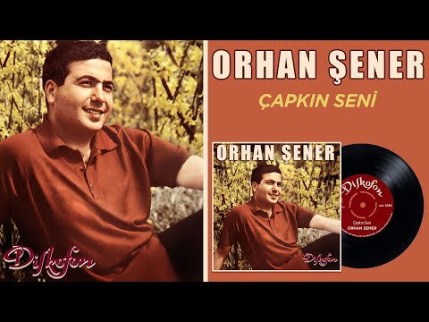 Orhan Şener | Çapkın Seni