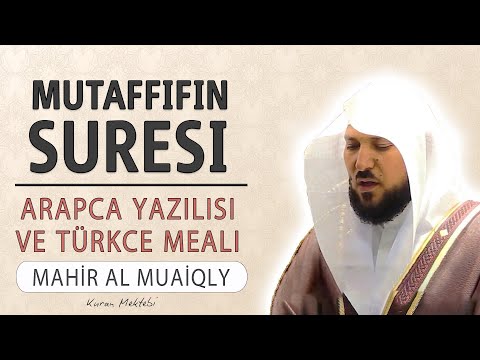 Mutaffifin suresi anlamı dinle Mahir al Muaiqly (arapça yazılışı okunuşu ve meali)