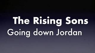 The Rising Sons   -   Going down Jordan