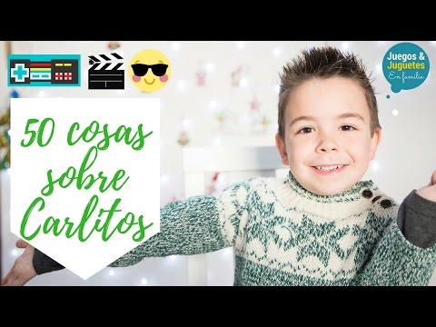 50 COSAS SOBRE CARLITOS // Juegos y Juguetes en Familia