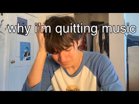 why i'm quitting music.