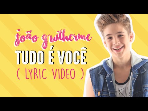 João Guilherme - Tudo é Você (Lyric Video)