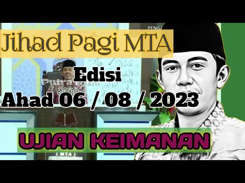 Jihad Pagi MTA || Edisi Ahad 06/08/23 || UJIAN KEIMANAN