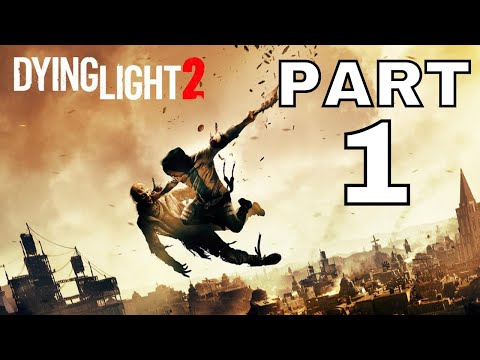 DYING LIGHT 2 STAY HUMAN Gameplay Walkthrough Part 1 - PILGRIM'S PATH