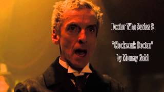 12th Doctor's Theme - "CLOCKWORK DOCTOR" - Murray Gold
