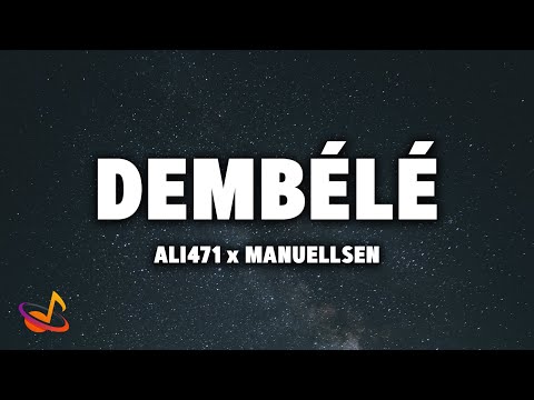 Ali471 x Manuellsen - DEMBÉLÉ [Lyrics]