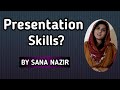 What are presentation skills by Sana Nazir | Urdu/Hindi