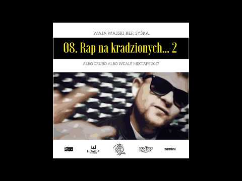 08. Wajski - Rap na kradzionych ... 2 ref. Syśka [AGAW 2017]