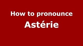 How to pronounce Astérie