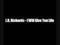 J.R. Richards - I Will Give You Life 