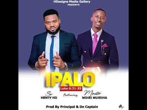 Ipalo - Sir HENTY ft Min MOSES MUSESHA - Official Music