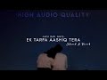 Ek Tarfa Aashiq Tera - Hasi (Slowed + Reverb) | High Audio Quality | Ami Mishra