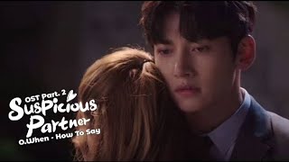 【MV】 O.WHEN (오왠) - How To Say (어떻게 말할까) | Suspicious Partner (수상한 파트너) OST Part. 2 Lyrics INDO