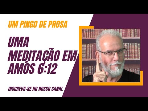 Um Pingo de Prosa - Amós 6:12
