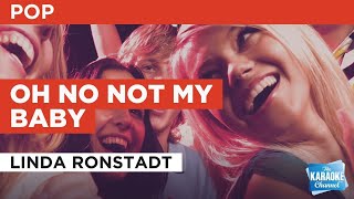 Oh No Not My Baby : Linda Ronstadt | Karaoke with Lyrics