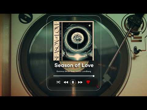 Gamma Skies feat. Victor Lundberg - Season of Love