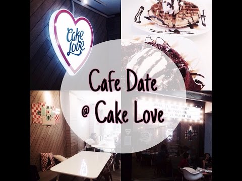 Cafe Date @ Cake Love ♡