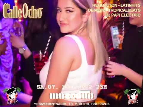 Calle Ocho - Urban Latin by DJ Papi Electric Sat. 7th of May 2022 @ Mascotte Zurich, Switzerland