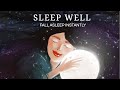 Sleep Well | Relieve Stress and Anxiety and Fall Asleep Instantly