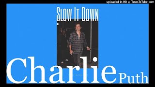 charlie puth - slow it down (slowed)