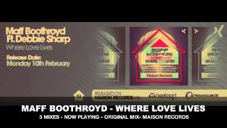 Maff Boothroyd Ft Debbie Sharp -Where Love Lives OUT NOW !