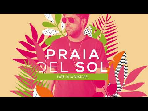 Praia del Sol - Late 2018 Mixtape