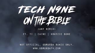 Tech N9ne - On The Bible Ft. TI, Caine, Krayzie Bone (AWF Remix)