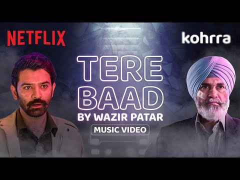 Tere Baad (Music Video) | Wazir Patar, Barun Sobti & Suvinder Vicky | Kohrra | Netflix India