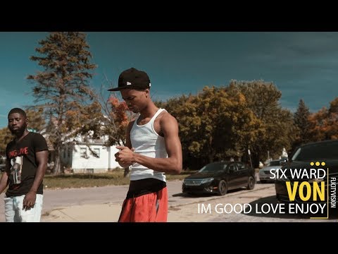 Six Ward Von - Im Good Luv Enjoy (Official Video)