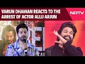 Allu Arjun Latest Update Varun Dhawan Reacts To The Arrest Of Actor Allu Arjun
