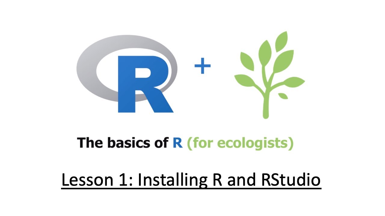 R for Ecologists (Lesson 1) Installing R and RStudio