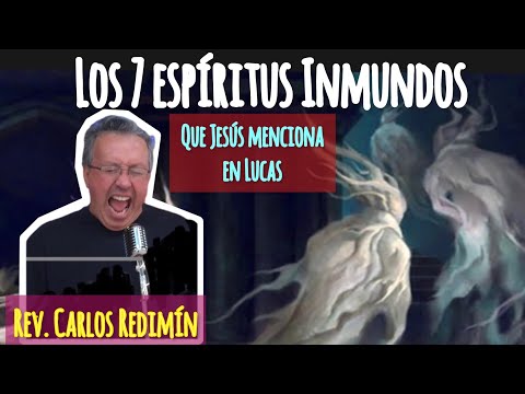 Los 7 espíritus inmundos que Jesús menciona en Lucas 11:24-27, la Sana Doctrina