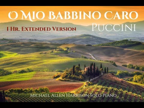 O Mio Babbino Caro,(Extended Version 1 hr. ), Michael Allen Harrison Solo Piano