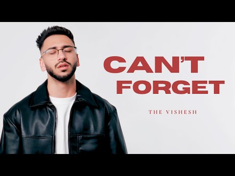Cant Forget ( Official Video ) - The Vishesh | 13 Ikon