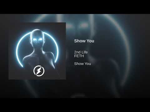 2nd Life - Show You (feat. FETH)