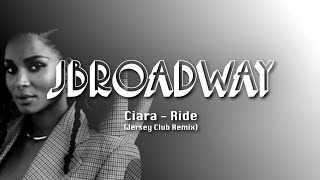 Ciara - Ride (JBroadway Jersey Club Remix)