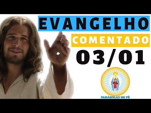 EVANGELHO DO DIA 03/01/2021 com Reflexão - Homilia Diária do EVANGELHO de HOJE - LITURGIA DIÁRIA