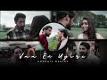 Vaa En Uyire ️ Vaan Varu Vaan Stephen Zechariah Love Status EFX Lyrics