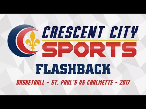 Prep Basketball Flashback - St. Paul's vs Chalmette - 2017