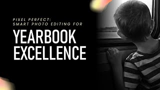 Pixel Perfect: Smart Photo Editing for Yearbook Excellence - 2025 ECS Virtual Advisors Conference