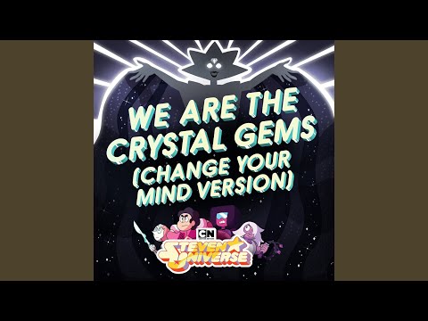 Video thumbnail for We Are the Crystal Gems (Change Your Mind Version)